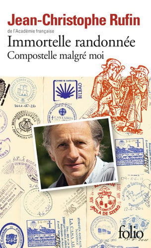 Immortelle randonnée: Compostelle malgré moi - Rufin, Jean-Christophe (Poche) - Livre d'occasion