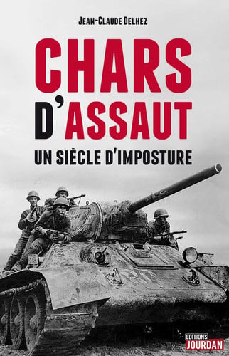 Chars d'assaut: un siècle d'imposture - Delhez, Jean-Claude (Historian) (Grand format) - Livre d'occasion