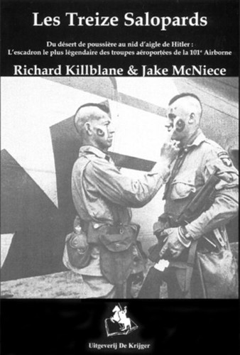 Les Treize Salopards: du desert de poussiere au nid d'aigle de Hitler: L'escadron le plus legendaire des troupes aeroportees de la 101 Airborne - R. Killbane, J. MacNiece (Grand format) - Livre d'occasion