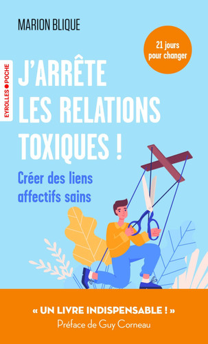 J'arrête les relations toxiques !: créer des liens affectifs sains - Blique, Marion (Poche) - Livre d'occasion