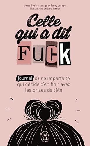 Celle qui a dit fuck - Lesage, Anne-Sophie, Lesage, Fanny (Poche) - Livre d'occasion