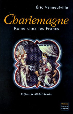 Charlemagne: Rome chez les Francs - Vanneufville, Éric (Grand format) - Livre d'occasion
