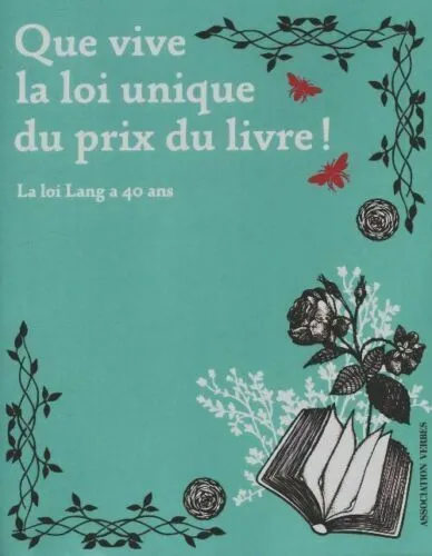 Que vive la loi unique du prix du livre - La loi Lang a 40 ans - Livre d'occasion