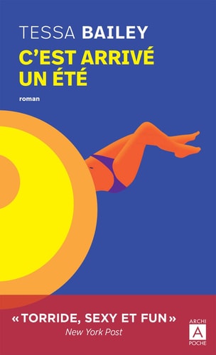 C'est arrivé un été - Tessa Bailey (Poche)