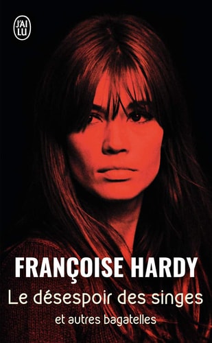 Le désespoir des singes et autres bagatelles - Françoise Hardy (Poche) - Livre d'occasion