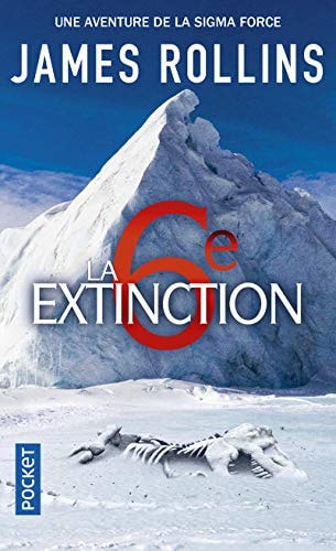 La sixième extinction - James Rollins (Poche)