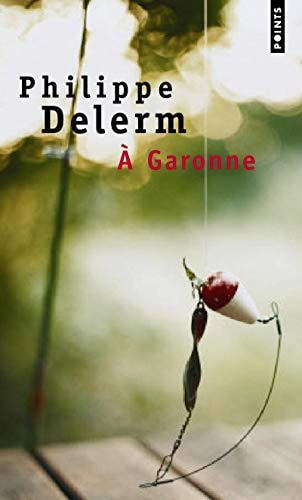 A Garonne - Philippe Delerm (Poche)