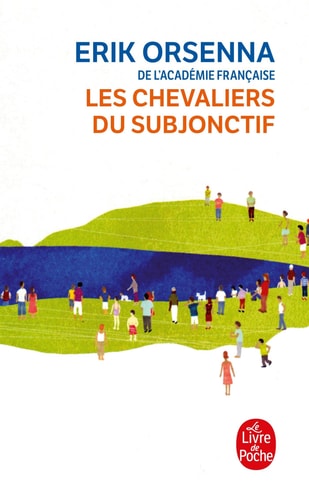 Les chevaliers du subjonctif - Erik Orsenna (Poche)