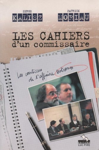 Les cahiers d'un commissaire les coulisses de la Commission Dutroux - Serge Kalisz, Patrick Moriau (Relié) - Livre d'occasion
