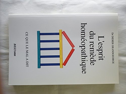 L'esprit du remède homéopathique ce que le mal a dit - Didier Grandgeorge - Livre d'occasion