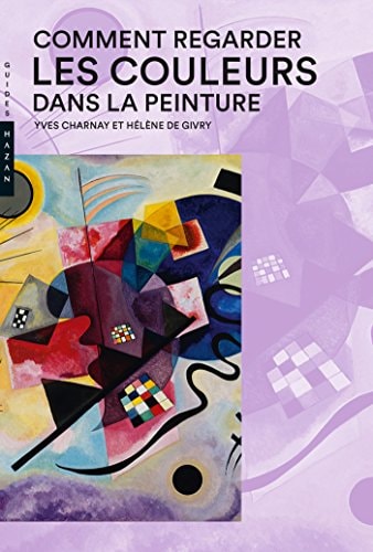 Comment regarder les couleurs dans la peinture - Yves Charnay, Hélène de Givry (Poche)