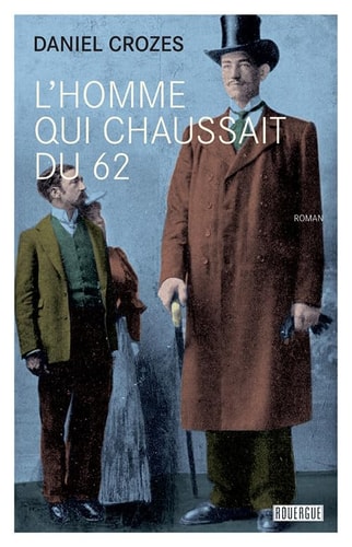 L'homme qui chaussait du 62 - Daniel Crozes (Grand format)