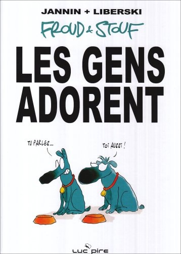 Les gens adorent - Frédéric Jannin, Stefan Liberski